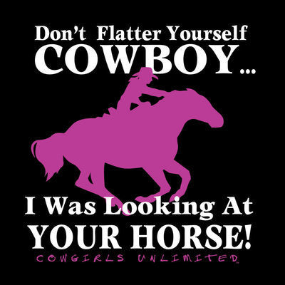 Cowgirls Unlimited &amp;quot;Don&amp;#39;t Flatter Yourself...&amp;quot; T-Shirt, Black