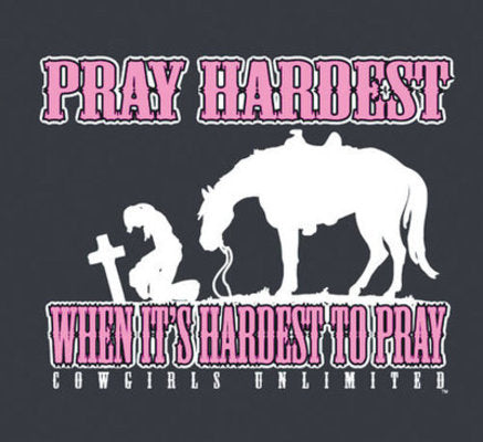 &amp;quot;Pray Hardest When It&amp;#39;s Hardest to Pray&amp;quot; Tee