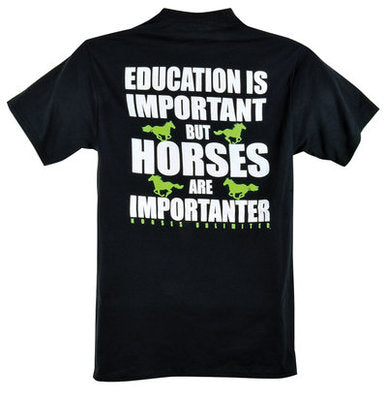 Education is Important But Horses Are Importanter T-Shirt